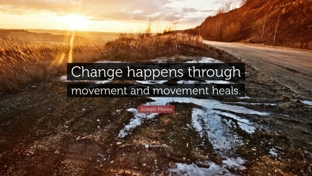 Change happens through movement